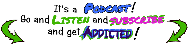 It's a podcast!  Go and Listen and Subscribe and get addicted!